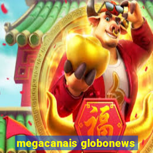 megacanais globonews